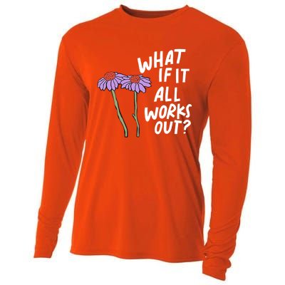 Funny Floral Quote What If It All Works Out? Cool Gift Cooling Performance Long Sleeve Crew