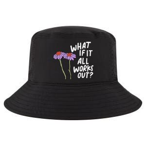 Funny Floral Quote What If It All Works Out? Cool Gift Cool Comfort Performance Bucket Hat