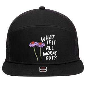 Funny Floral Quote What If It All Works Out? Cool Gift 7 Panel Mesh Trucker Snapback Hat