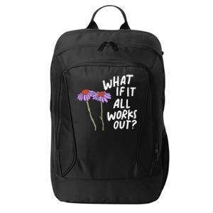 Funny Floral Quote What If It All Works Out? Cool Gift City Backpack