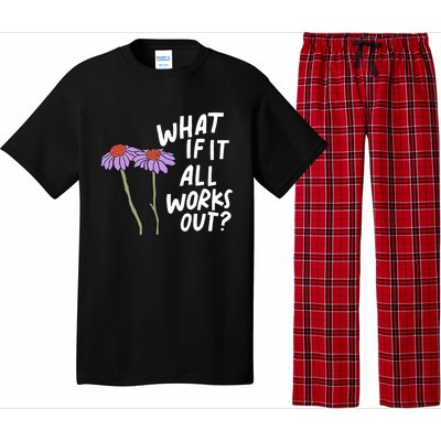 Funny Floral Quote What If It All Works Out? Cool Gift Pajama Set