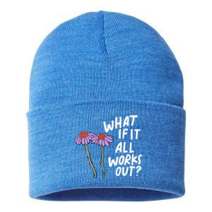 Funny Floral Quote What If It All Works Out? Cool Gift Sustainable Knit Beanie