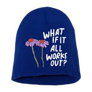 Funny Floral Quote What If It All Works Out? Cool Gift Short Acrylic Beanie