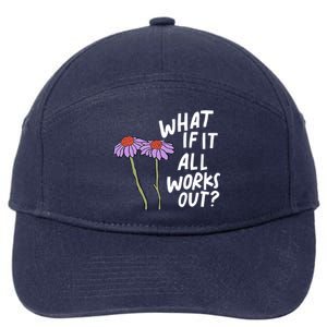 Funny Floral Quote What If It All Works Out? Cool Gift 7-Panel Snapback Hat