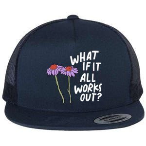 Funny Floral Quote What If It All Works Out? Cool Gift Flat Bill Trucker Hat