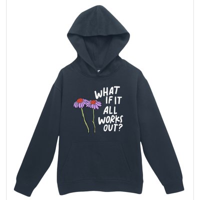 Funny Floral Quote What If It All Works Out? Cool Gift Urban Pullover Hoodie