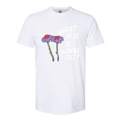 Funny Floral Quote What If It All Works Out? Cool Gift Softstyle CVC T-Shirt