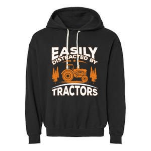 Funny Farming Quote Gift Easily Distracted By Tractors Garment-Dyed Fleece Hoodie