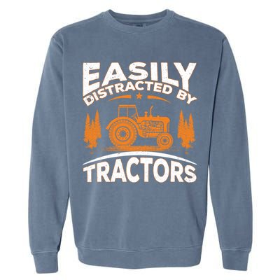 Funny Farming Quote Gift Easily Distracted By Tractors Garment-Dyed Sweatshirt