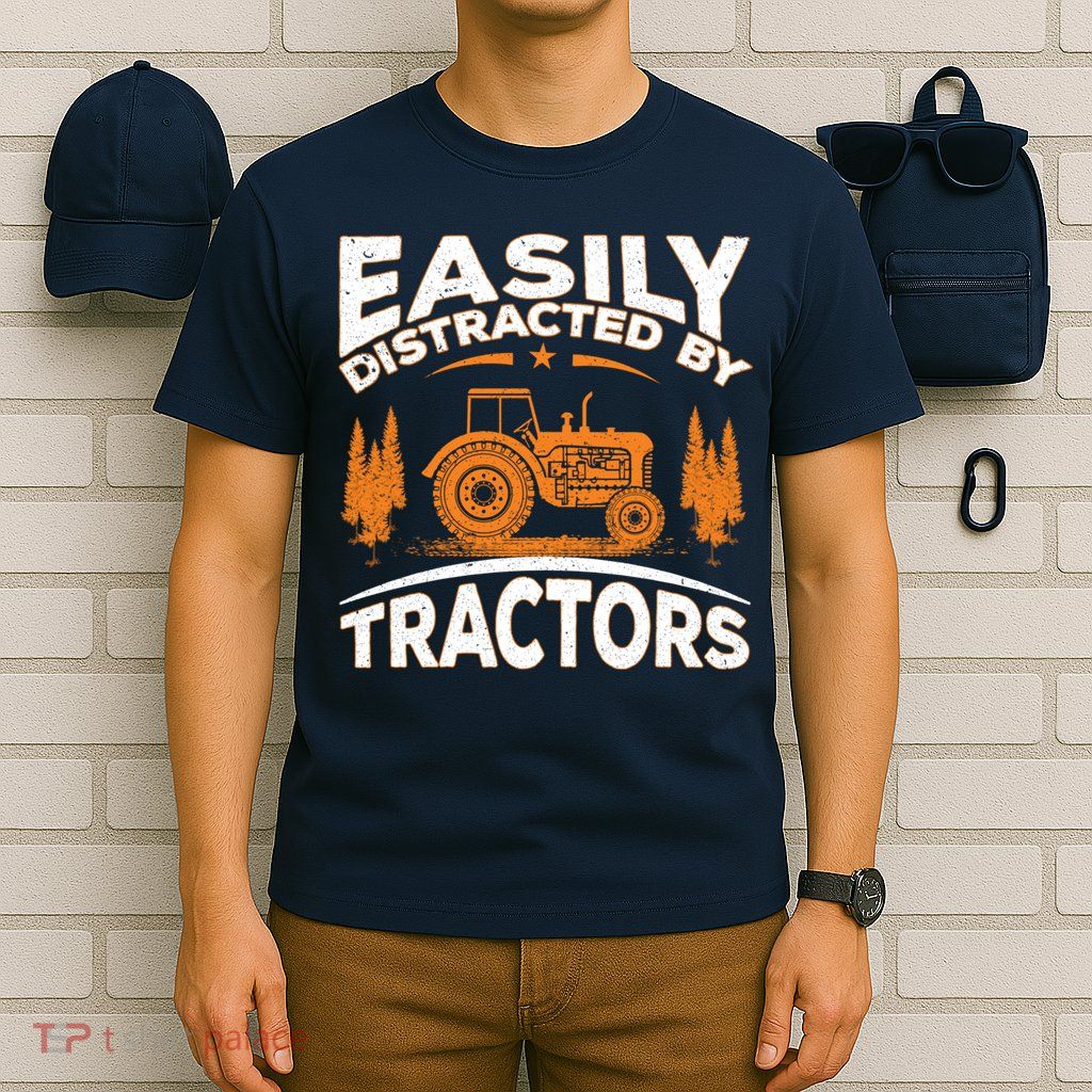 Funny Farming Quote Gift Easily Distracted By Tractors T-Shirt