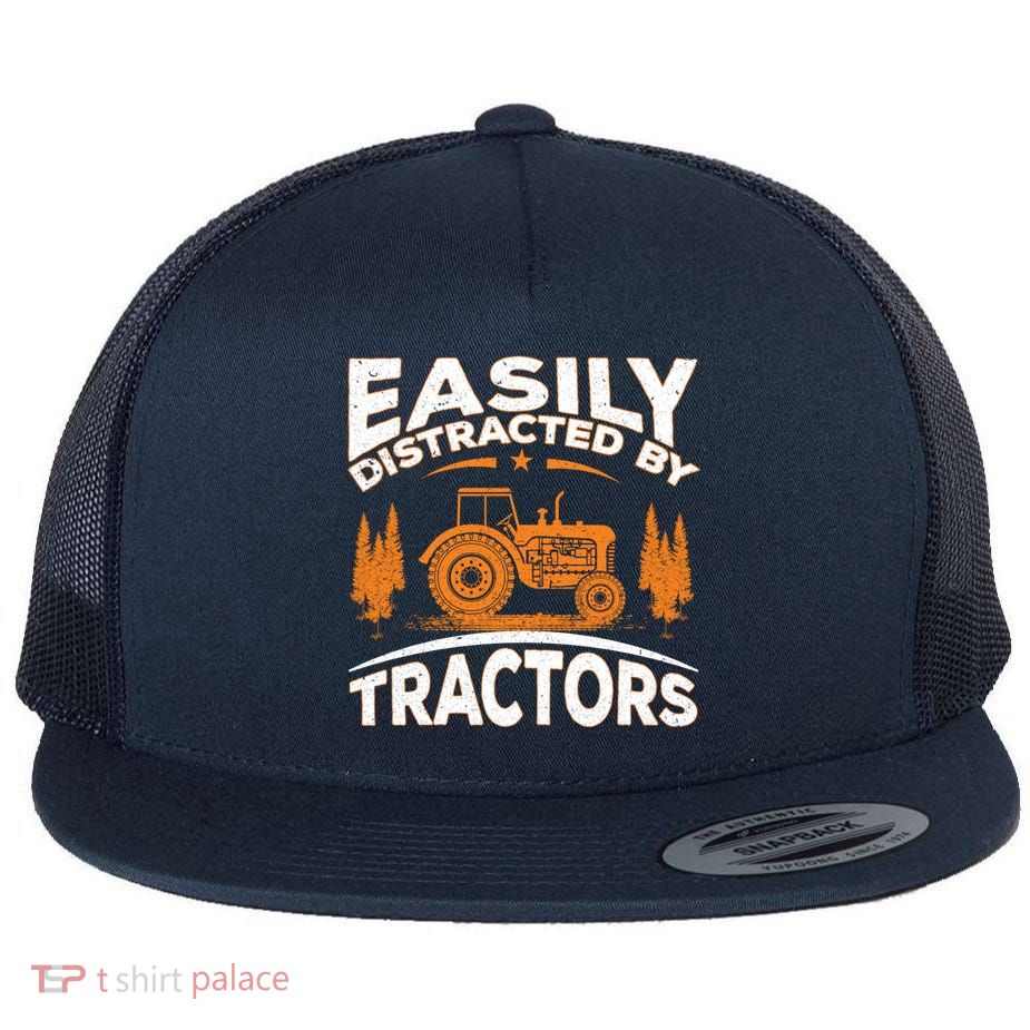 Funny Farming Quote Gift Easily Distracted By Tractors Flatbill Hat