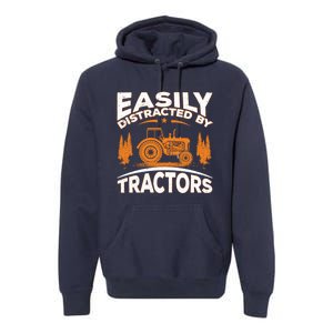 Funny Farming Quote Gift Easily Distracted By Tractors Premium Hoodie