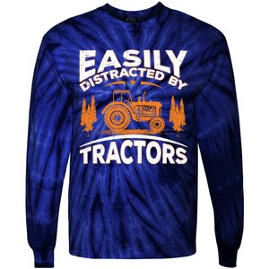 Funny Farming Quote Gift Easily Distracted By Tractors Tie-Dye Long Sleeve Shirt