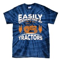 Funny Farming Quote Gift Easily Distracted By Tractors Tie-Dye T-Shirt