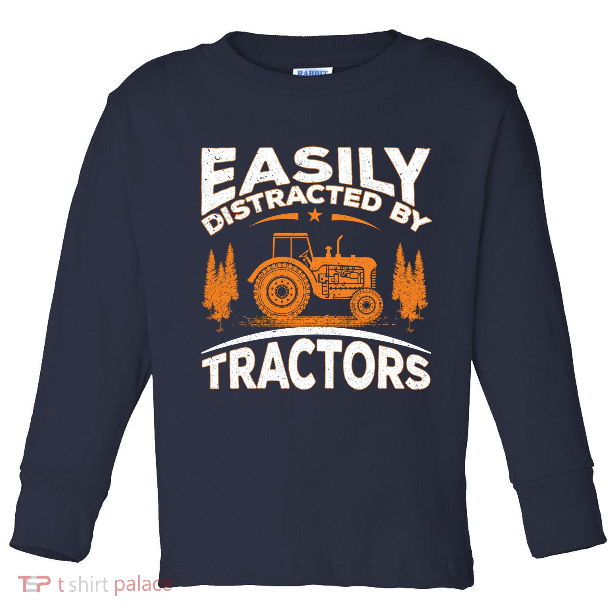 Funny Farming Quote Gift Easily Distracted By Tractors Toddler Long Sleeve Shirt