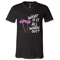 Funny Floral Quote What If It All Works Out V-Neck T-Shirt