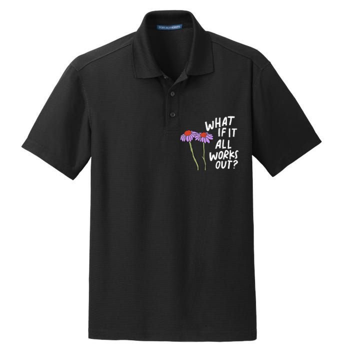 Funny Floral Quote What If It All Works Out Dry Zone Grid Polo