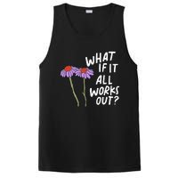 Funny Floral Quote What If It All Works Out PosiCharge Competitor Tank