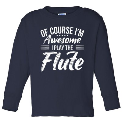 Funny Flute Quote I Awesome Flute Player Toddler Long Sleeve Shirt