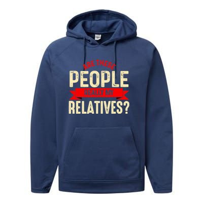 Funny Family Reunion Are These People Really My Relatives? Performance Fleece Hoodie