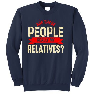 Funny Family Reunion Are These People Really My Relatives? Sweatshirt