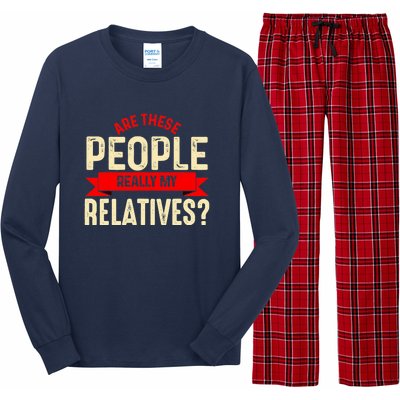 Funny Family Reunion Are These People Really My Relatives? Long Sleeve Pajama Set