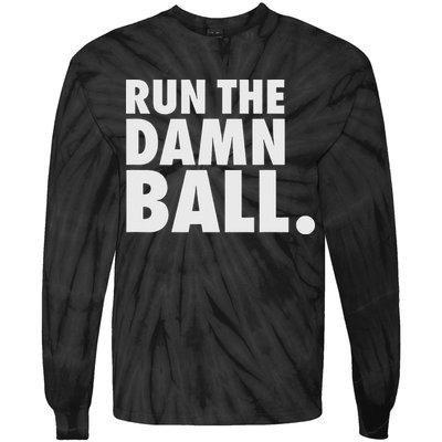 Funny Football Running Back Gift Run The Damn Ball Tie-Dye Long Sleeve Shirt