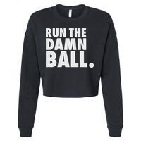 Funny Football Running Back Gift Run The Damn Ball Cropped Pullover Crew