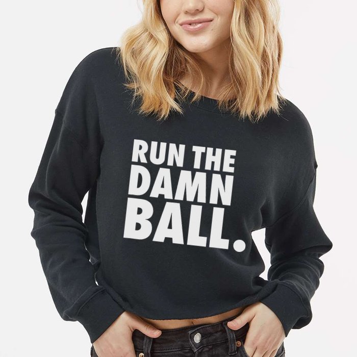 Funny Football Running Back Gift Run The Damn Ball Cropped Pullover Crew