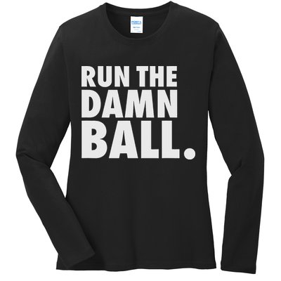 Funny Football Running Back Gift Run The Damn Ball Ladies Long Sleeve Shirt
