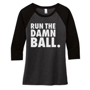 Funny Football Running Back Gift Run The Damn Ball Women's Tri-Blend 3/4-Sleeve Raglan Shirt