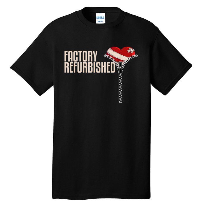 Funny Factory Refurbished Gift Open Heart Surgery Survivors Tall T-Shirt