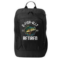 Fisherman Fishing Retirement Gift Ofishally Retired 2024 City Backpack