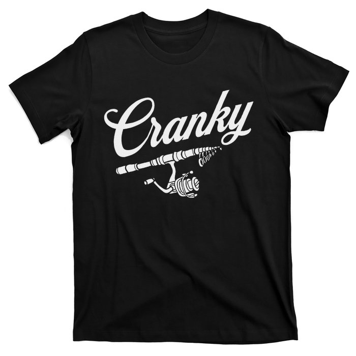 Funny Fishing Reel Pun  Cranky Fishermen T-Shirt