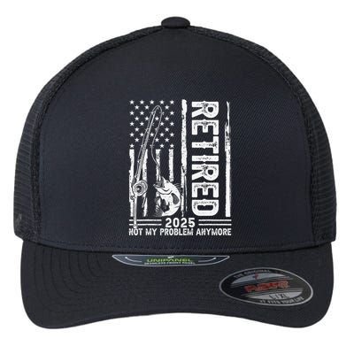 Funny Fishing Retired 2025 Not My Problem Anymore Retirement Flexfit Unipanel Trucker Cap