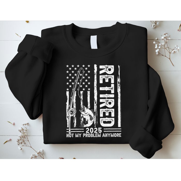 Funny Fishing Retired 2025 Not My Problem Anymore Retirement Sweatshirt