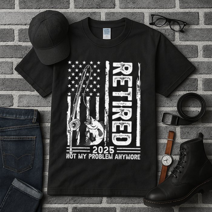 Funny Fishing Retired 2025 Not My Problem Anymore Retirement Tall T-Shirt