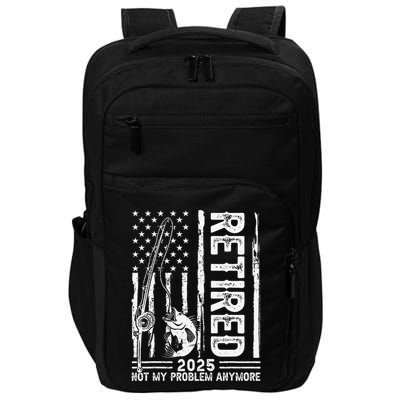 Funny Fishing Retired 2025 Not My Problem Anymore Retirement Impact Tech Backpack