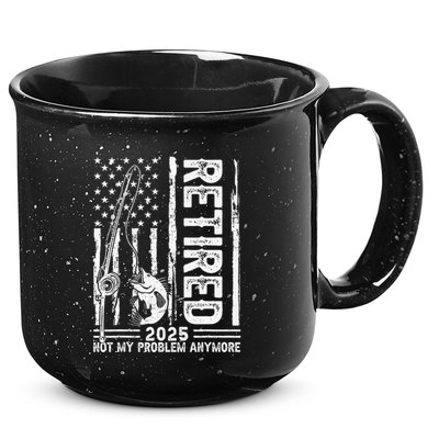 Funny Fishing Retired 2025 Not My Problem Anymore Retirement 15oz Campfire Ceramic Mug