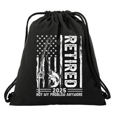 Funny Fishing Retired 2025 Not My Problem Anymore Retirement Drawstring Bag