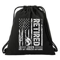 Funny Fishing Retired 2025 Not My Problem Anymore Retirement Drawstring Bag