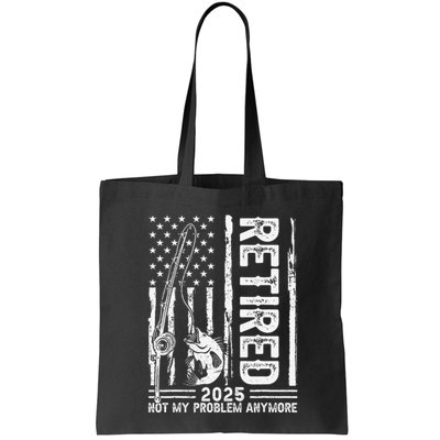 Funny Fishing Retired 2025 Not My Problem Anymore Retirement Bag