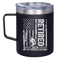 Funny Fishing Retired 2025 Not My Problem Anymore Retirement 12oz Stainless Steel Coffee Mug