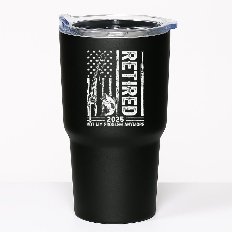 Funny Fishing Retired 2025 Not My Problem Anymore Retirement Tumbler
