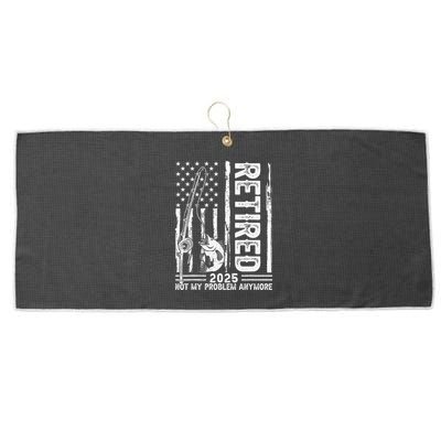 Funny Fishing Retired 2025 Not My Problem Anymore Retirement Large Microfiber Waffle Golf Towel