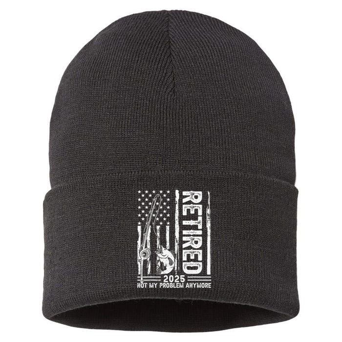 Funny Fishing Retired 2025 Not My Problem Anymore Retirement Sustainable Knit Beanie