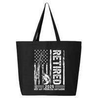 Funny Fishing Retired 2025 Not My Problem Anymore Retirement 25L Jumbo Tote