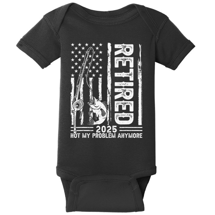 Funny Fishing Retired 2025 Not My Problem Anymore Retirement Baby Bodysuit