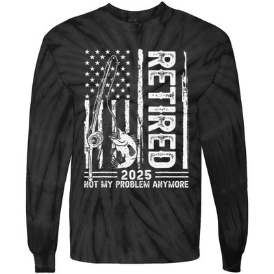 Funny Fishing Retired 2025 Not My Problem Anymore Retirement Tie-Dye Long Sleeve Shirt