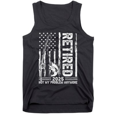 Funny Fishing Retired 2025 Not My Problem Anymore Retirement Tank Top